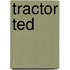 Tractor Ted