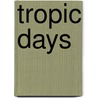 Tropic Days door Edmund James Banfield