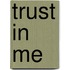 Trust in Me