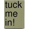 Tuck Me In! door Dean Hacohen