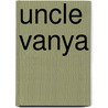 Uncle Vanya by Anton Checkov