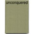Unconquered