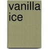 Vanilla Ice by Ronald Cohn