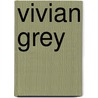 Vivian Grey door The Earl of Beaconsfield