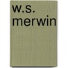 W.S. Merwin door W.S. Merwin