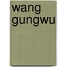 Wang Gungwu door Kok Khoo Phua