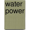 Water Power door Patricia Newman