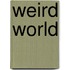 Weird World