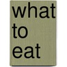 What to Eat by Hattie Ellis