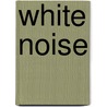 White Noise by Don Delillo