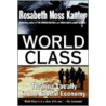 World Class door Rosabeth Moss Kanter