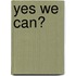 Yes We Can?