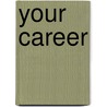 Your Career by Julie Griffin Levitt
