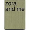 Zora And Me door Victoria Bond