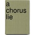 A Chorus Lie