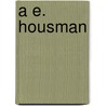 A E. Housman by Ronald Cohn
