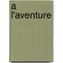 A L'Aventure
