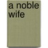 A Noble Wife