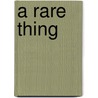 A Rare Thing door Rudy Apodaca