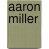 Aaron Miller door Ronald Cohn