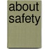 About Safety