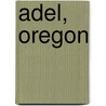 Adel, Oregon by Ronald Cohn