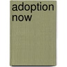 Adoption Now by Roy Stewart