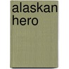 Alaskan Hero by Teri Wilson