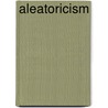Aleatoricism door Ronald Cohn