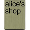 Alice's Shop door Ronald Cohn