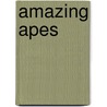 Amazing Apes by Ruth Owen