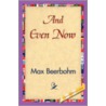 And Even Now door Sir Beerbohm Max