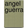 Angel Guerra door Benito Pérez Galdós