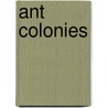 Ant Colonies door Richard Spilsbury