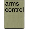 Arms Control door Richard F. Staar