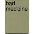 Bad Medicine