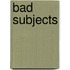 Bad Subjects