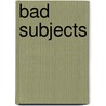 Bad Subjects door Michael Berube