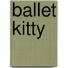 Ballet Kitty by Sam Williams