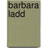 Barbara Ladd door Sir Charles George Douglas Roberts