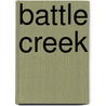 Battle Creek door Kurt Thornton