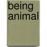 Being Animal door Anna Peterson