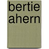 Bertie Ahern by Ronald Cohn
