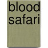 Blood Safari door Deon Meyer