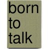 Born To Talk door Merle R. Howard