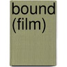 Bound (film) by Ronald Cohn