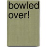 Bowled Over! door Sharon Greenaway