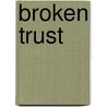 Broken Trust door Una-Mary Parker