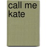 Call Me Kate door Mary Garrity Slaby