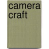 Camera Craft by Anna Henly